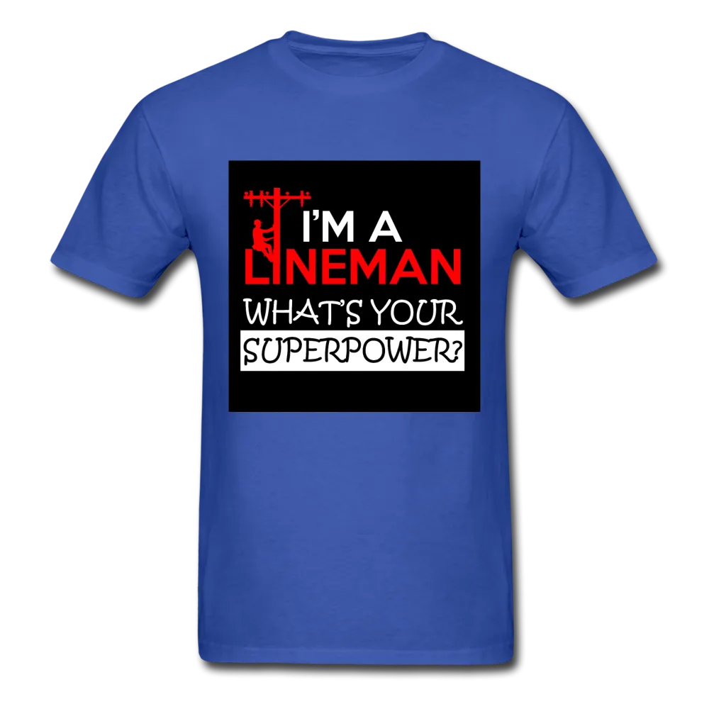 I'm A Lineman What's Your Superpower Men's T-Shirt