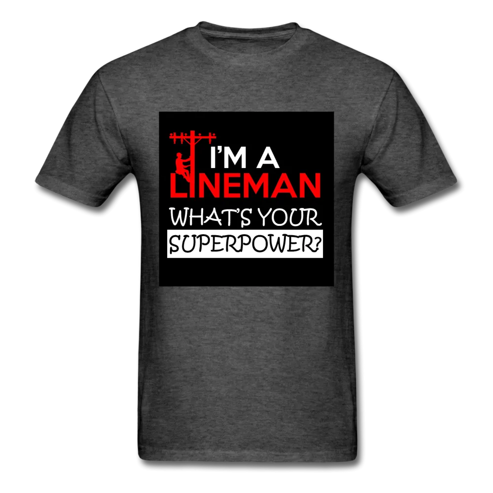 I'm A Lineman What's Your Superpower Men's T-Shirt