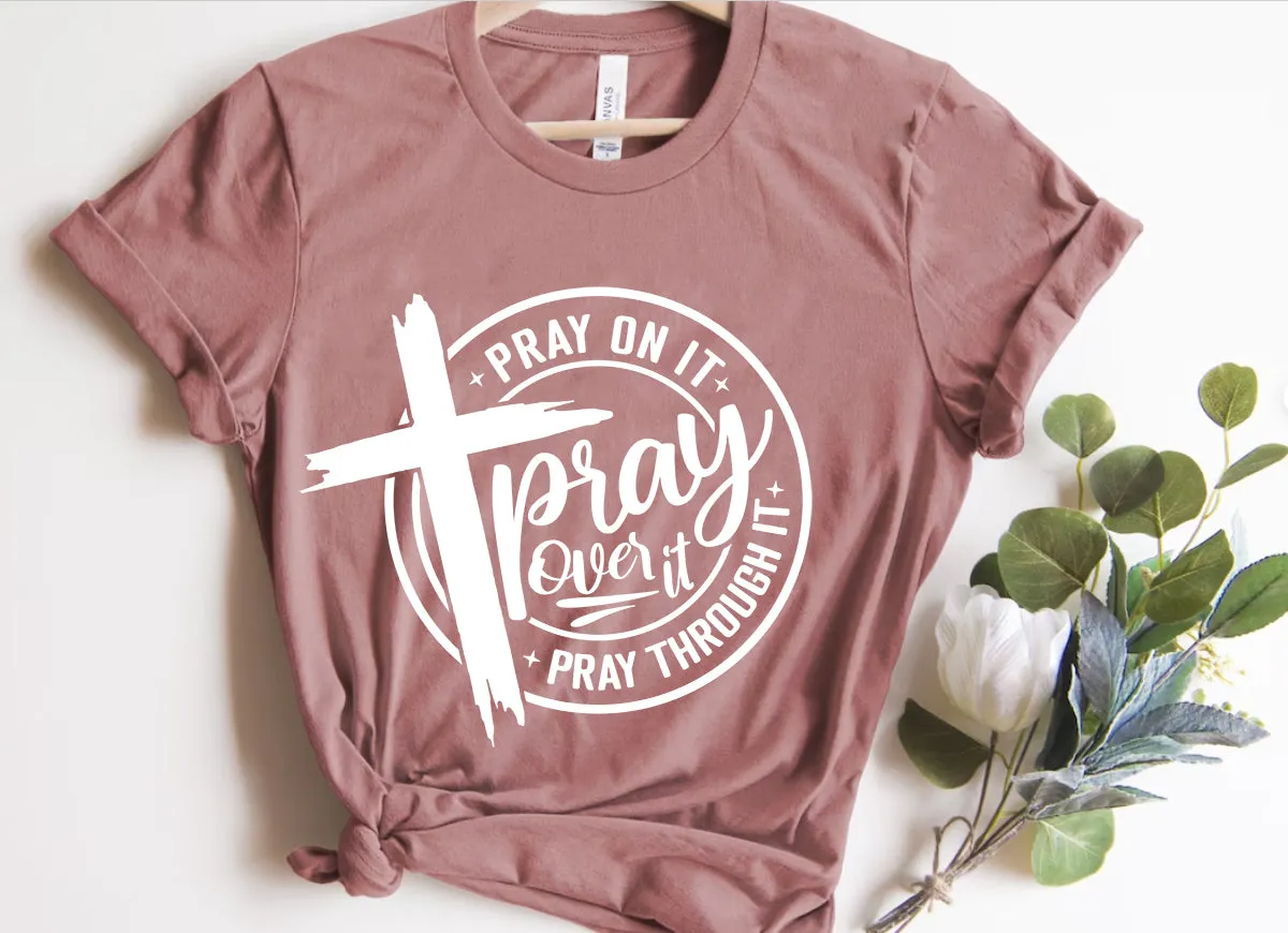 Pray On It 1 Shirt, Pray Over It Shirt, Christian Gifts for Women, Religious Shirt, Christian Shirt, Bible Verse Shirt, Inspirational Shirt